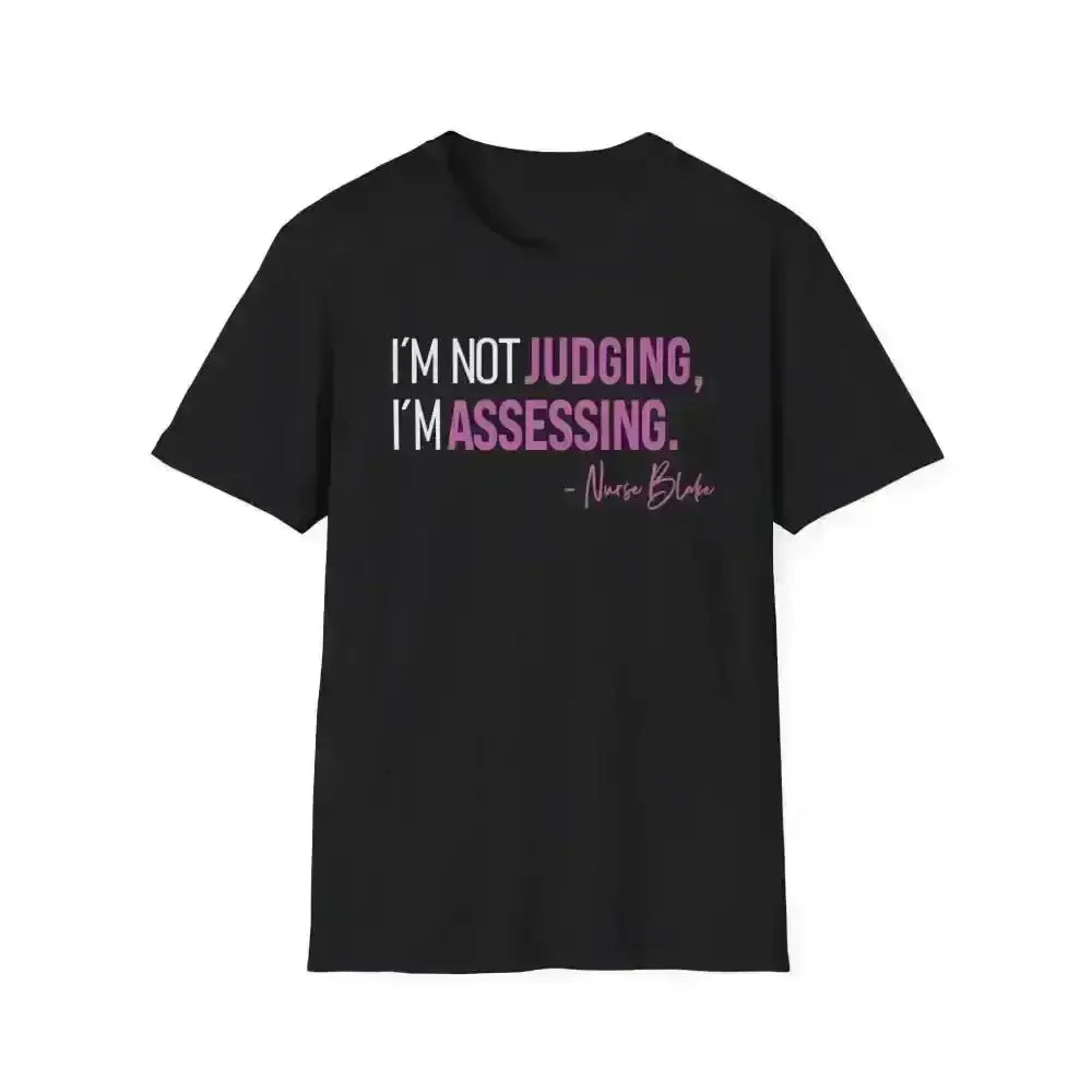 Assessing Not Judging Healthcare Shirt - Nurse Gift - EMT CNA Mental Health Tee - Medical Student Humor - Gildan 64000.