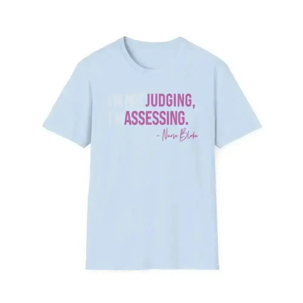 Assessing Not Judging Healthcare Shirt - Nurse Gift - EMT CNA Mental Health Tee - Medical Student Humor - Gildan 64000.